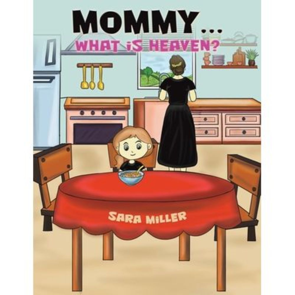 Mommy...What is Heaven? -- Sara Miller